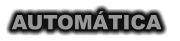 AUTOMÁTICA