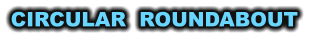 CIRCULAR  ROUNDABOUT