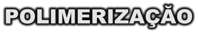 POLIMERIZAÇĂO
