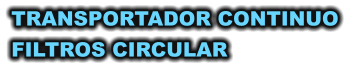 TRANSPORTADOR CONTINUO FILTROS CIRCULAR