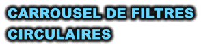 CARROUSEL DE FILTRES CIRCULAIRES