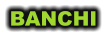 BANCHI